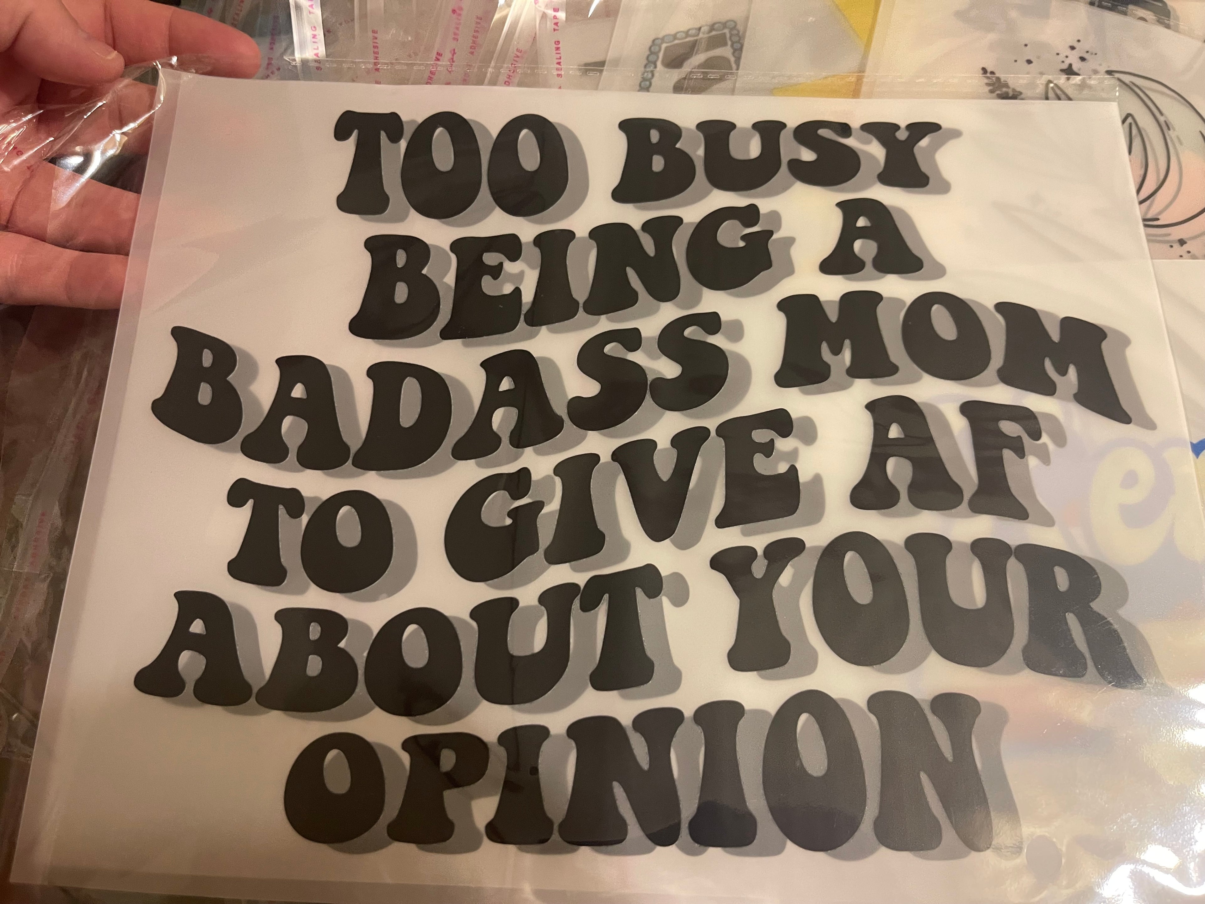 Too busy being a bad a** mom