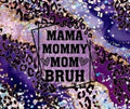 Mama mommy mom bruh
